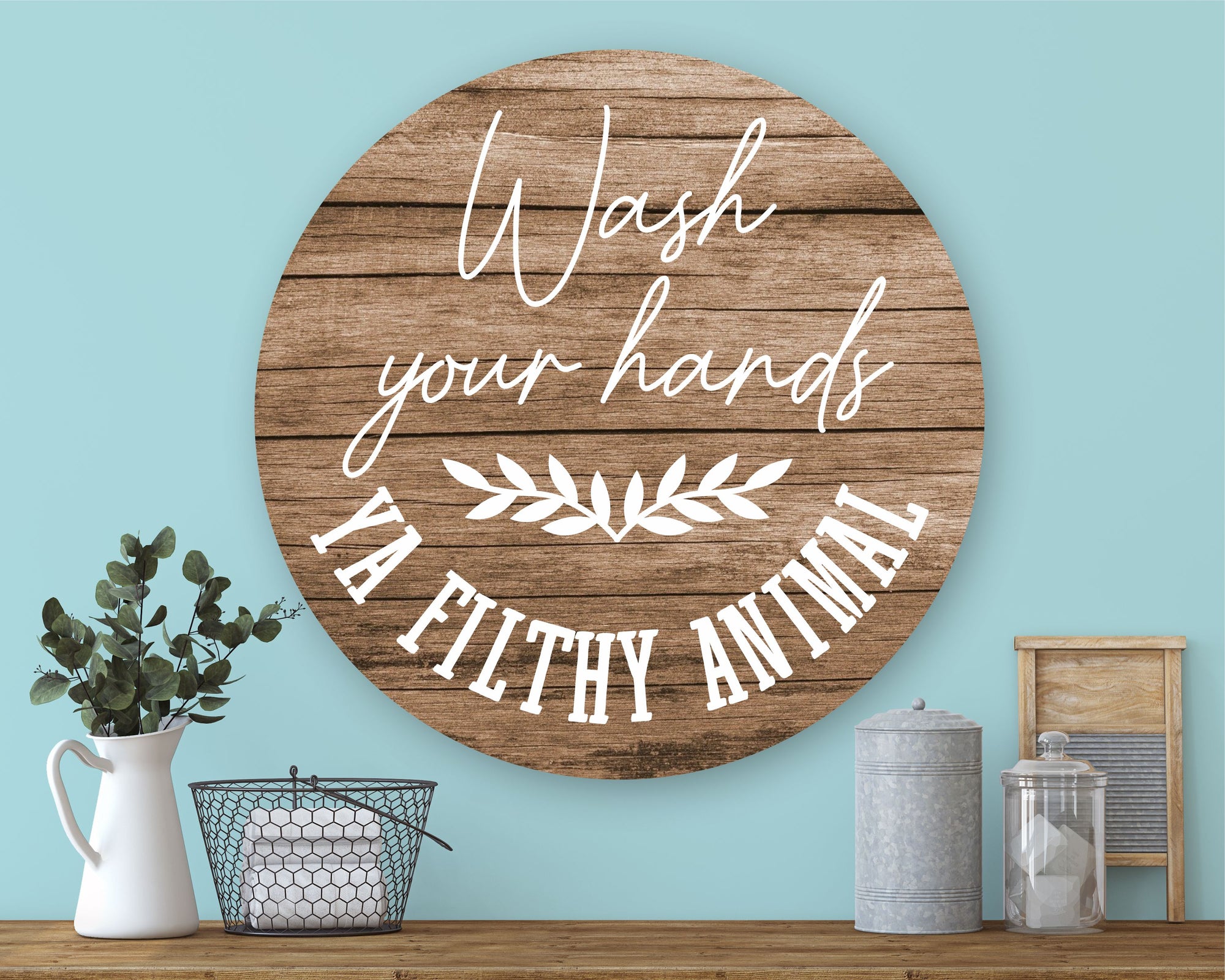 Wash Your Hands Ya Filthy Animal Metal Round Sign
